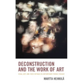 Deconstruction and the Work of Art: Visual Arts and Their Critique in Contemporary French Thought
