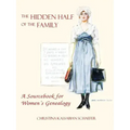 Hidden Half of the Family: A Sourcebook for Women's Geneology