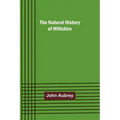 The Natural History of Wiltshire