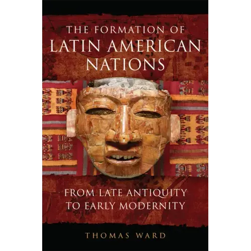 The Formation of Latin American Nations: From Late Antiquity to Early Modernity