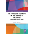 The School of Salamanca in the Affairs of the Indies: Barbarism and Political Order