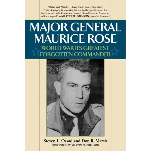 Major General Maurice Rose: World War II's Greatest Forgotten Commander