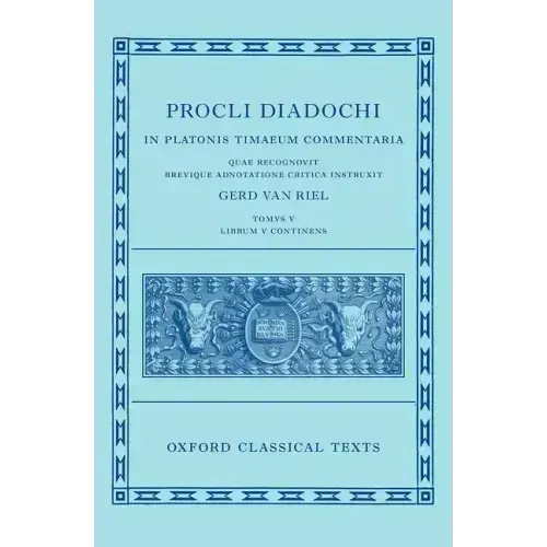 Proclus: Commentary on Timaeus, Book 5 (Procli Diadochi, in Platonis Timaeum Commentaria)