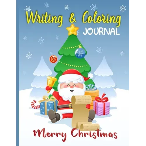 Merry Christmas Writing and Coloring Journal: Children's Activity Book Ages 4-8, A Fun Kids Workbook Christmas Coloring and Writing Journal with Easy