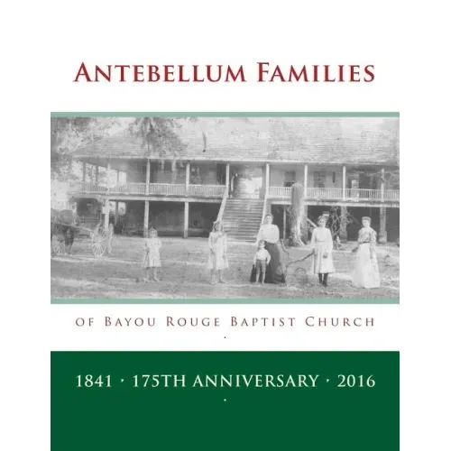 Antebellum Families of Bayou Rouge Baptist Church: Evergreen & Ward 10, Avoyelles Parish, Louisiana