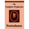Nostradamus: The Complete Prophecies of Michel Nostradamus