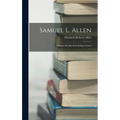 Samuel L. Allen; Intimate Recollections & Letters