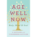Age Well Now: Body, Mind and Soul