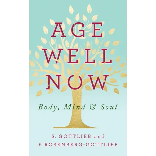 Age Well Now: Body, Mind and Soul