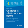Gesundheit in Arbeitskontexten Fördern: Fallbeispiele Für Berater Und Therapeuten Zur Förderung Von Ambiguitätstoleranz