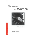 The Madness of Women: Myth and Experience