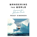 Wandering the World: Experiences of an Adventure Traveler