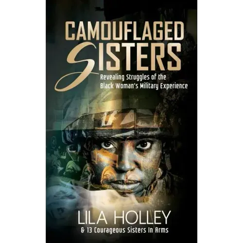 Camouflaged Sisters: Revealing Struggles of the Black Woman's Military Experience