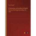 A Commentary on the Authorized English Version of the Gospel According to St. John