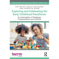 Exploring and Celebrating the Early Childhood Practitioner: An Interrogation of Pedagogy, Professionalism and Practice