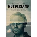 Murderland: Crime and Bloodlust in the Time of Serial Killers