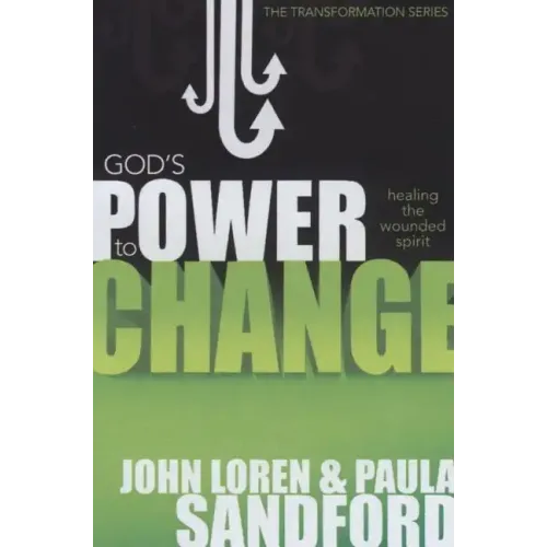 God's Power to Change: Healing the Wounded Spirit