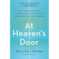 At Heaven's Door: What Shared Journeys to the Afterlife Teach about Dying Well and Living Better