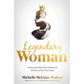 Legendary Woman: Partnering with God to Become the Heroine of Your Own Story