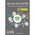 Re-Use Your CAD: The Model-Based CAD Handbook