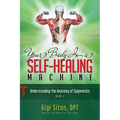 Your Body Is a Self-Healing Machine Book 2: Understanding the Anatomy of Epigenetics