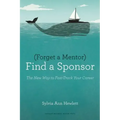 Forget a Mentor, Find a Sponsor
