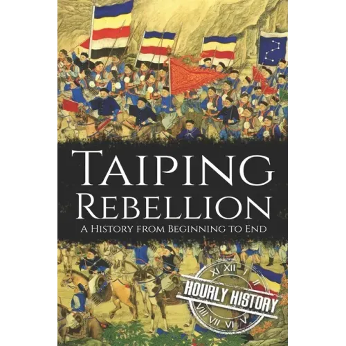 Taiping Rebellion: A History from Beginning to End