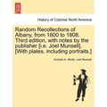 Random Recollections of Albany, from 1800 to 1808. Third Edition, with Notes by the Publisher [I.E. Joel Munsell]. [With Plates, Including Portraits.]