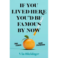 If You Lived Here You'd Be Famous by Now: True Stories from Calabasas