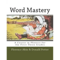 Word Mastery: A Course in Phonics for the First Three Grades