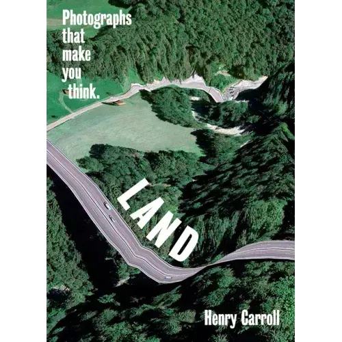 Land: Photographs That Make You Think