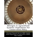 Nitrogen in Agricultural Systems: Implications for Conservation Policy