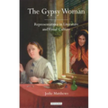 The Gypsy Woman: Representations in Literature and Visual Culture