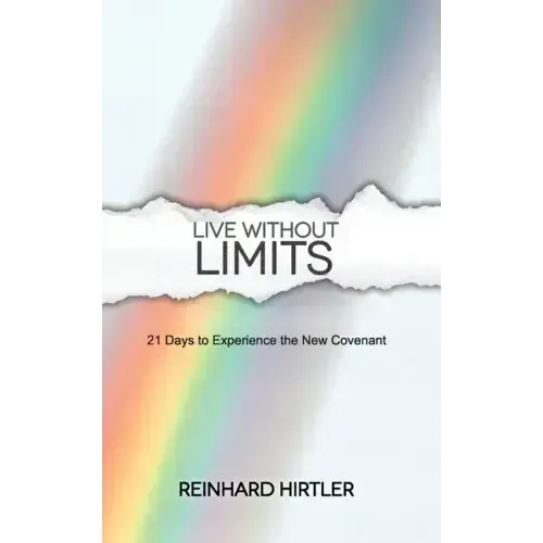 Live Without Limits: 21 Days for Practicing the New Covenant