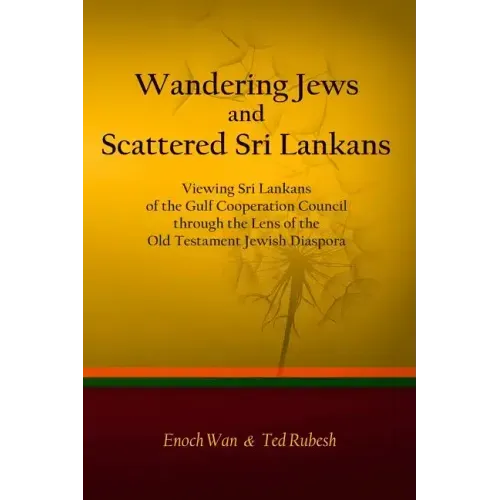 Wandering Jews and Scattered Sri Lankans: Viewing Sri Lankans of the Gulf Cooperation Council through the Lens of the Old Testament Jewish Diaspora