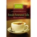 Fresh-Brewed Life: A Stirring Invitation to Wake Up Your Soul