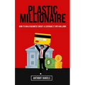 Plastic Millionaire: How to Build Business Credit & Leverage It Into Millions