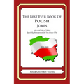 The Best Ever Book of Polish Jokes: Lots and Lots of Jokes Specially Repurposed for You-Know-Who
