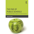 The End of Public Schools: The Corporate Reform Agenda to Privatize Education
