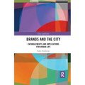 Brands and the City: Entanglements and Implications for Urban Life