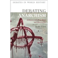 Debating Anarchism: A History of Action, Ideas and Movements
