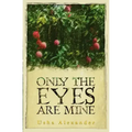 Only the Eyes Are Mine