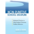Non-Punitive School Discipline: Relational Practices to Help Students Overcome Problem Behaviors