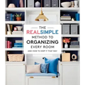The Real Simple Method to Organizing Every Room: And How to Keep It That Way
