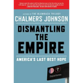 Dismantling the Empire: America's Last Best Hope