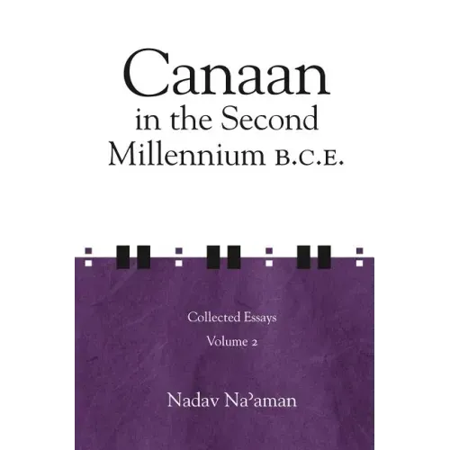 Canaan in the Second Millennium B.C.E.: Collected Essays volume 2