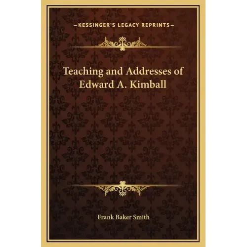 Teaching and Addresses of Edward A. Kimball