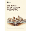 Las Raices de la cultura occidental: Las opciones pagana, secular y cristiana