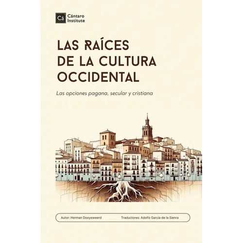 Las Raices de la cultura occidental: Las opciones pagana, secular y cristiana