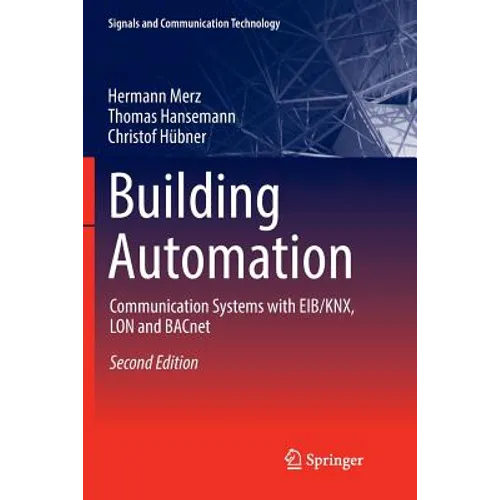 Building Automation: Communication Systems with Eib/Knx, Lon and Bacnet